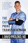 The Catching Point Transformation: A Twelve-Week Weight Loss Strategy Based in Reality The Catching Point Transformation: A Twelve-Week Weight Loss Strategy Based in Reality