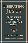 Liberating Jesus: What would Jesus say if he returned today?