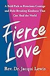 Fierce Love: A Bo...