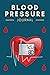 Blood Pressure Journal: (Bl...