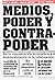 Medios, poder y contrapoder...