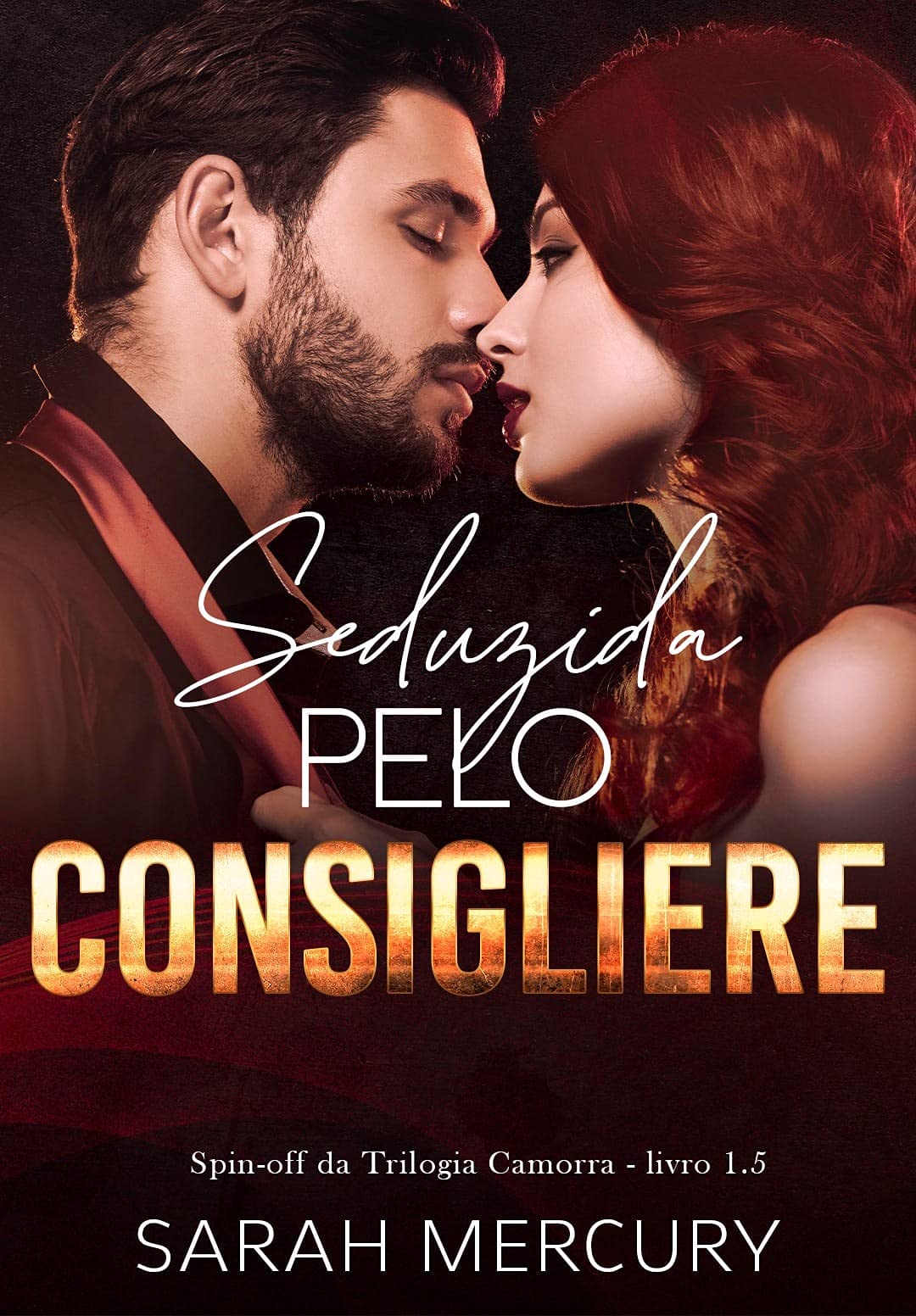 Seduzida Pelo Consigliere : Spin-Off da Trilogia Camorra - livro 1.5 (Portuguese Edition)