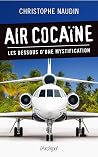 Air cocaïne - Les dessous d'une mystification (French Edition) Air cocaïne - Les dessous d'une mystification (French Edition)