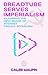 Breadtube Serves Imperialism by Caleb Maupin