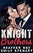 Knight Brothers Romance Series by Heather May