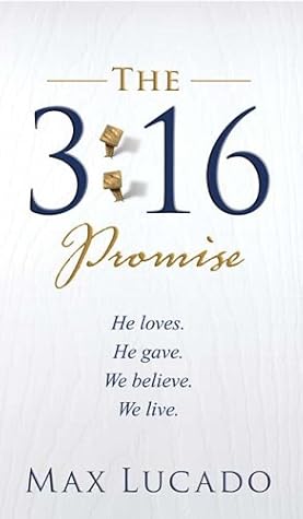 The 3:16 Promise: He Loves. He Gives. We Believe. We Live.