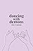 Dancing with Demons by Riley A Ivanitski