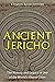 Ancient Jericho: The History and Legacy of One of the World’s Oldest Cities
