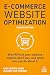 E-Commerce Website Optimization: Why 95% of Your Website Visitors Don't Buy, and What You Can Do About it