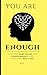 You Are Enough: Escaping narcissism and codependency and creating self-love