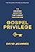 Gospel Privilege: The Unear...