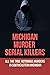Michigan Murder Serial Killers by Clifford Scrimsher