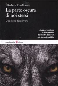 La parte oscura di noi stessi: Una storia dei perversi