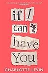 If I Can't Have You by Charlotte Levin