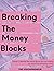 Breaking the Money Blocks by Shaleah Patterson