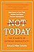 Not Today by Erica  Schultz