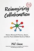 Reimagining Collaboration: Slack, Microsoft Teams, Zoom, and the Post-COVID World of Work