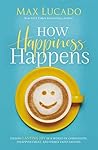 How Happiness Hap...