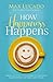 How Happiness Happens: Finding Lasting Joy in a World of Comparison, Disappointment, and Unmet Expectations