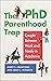 The PhD Parenthood Trap: Caught Between Work and Family in Academia