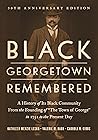 Black Georgetown Remembered: A History of Its Black Community From the Founding of "The Town of George" in 1751 to the Present Day