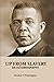 UP FROM SLAVERY (Annotated): AN AUTOBIOGRAPHY by Booker T. Washington - an American Slave, his Life from slavery to freedom, Slavery in the South and the American Abolishment of Slavery