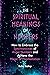 The Spiritual Meanings of Numbers: How to Embrace the Synchronicities of Angel Numbers and Achieve the Magic of Manifestation (Spiritual Guidance)