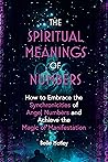Book cover for The Spiritual Meanings of Numbers: How to Embrace the Synchronicities of Angel Numbers and Achieve the Magic of Manifestation (Spiritual Guidance)