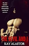The Devil and I by Kay Alastor