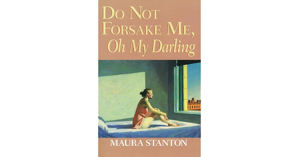 Do Not Forsake Me Oh My Darling Deutsche übersetzung Do Not Forsake Me, Oh My Darling by Maura Stanton