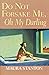 Do Not Forsake Me, Oh My Darling by Maura Stanton