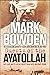 Guests Of The Ayatollah by Mark Bowden
