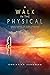 A Walk in the Physical: Und...