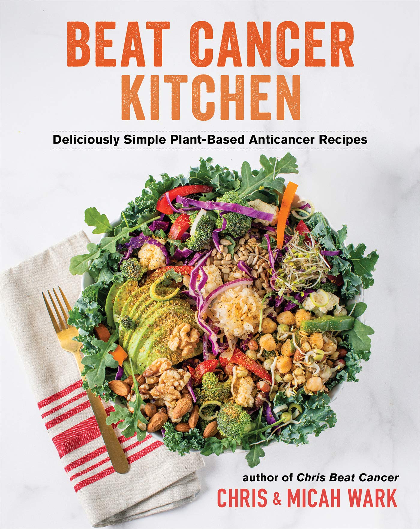 Beat Cancer Kitchen: Deliciously Simple Plant-Based Anticancer Recipes (Kindle Edition)