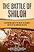 The Battle of Shiloh: A Captivating Guide to the One of the Bloodiest Battles of the American Civil War (Battles of the Civil War)