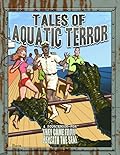 Tales of Aquatic Terror!