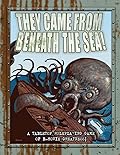 They Came from Beneath the Sea!