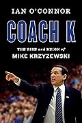 Coach K: The Rise and Reign of Mike Krzyzewski 