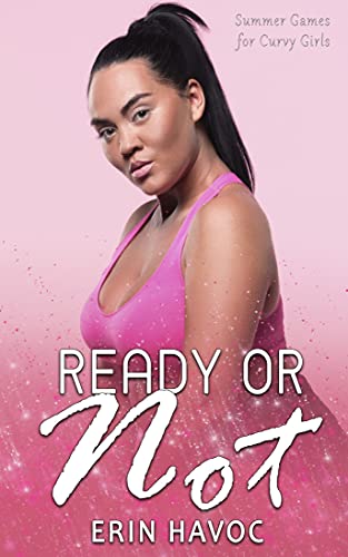Ready or Not (Summer Games for Curvy Girls #2)