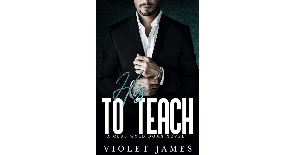 His to Teach (Club Wyld Doms, #2) by Violet James