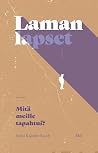 Laman lapset – Mitä meille tapahtui? by Sanna Kajander-Ruuth