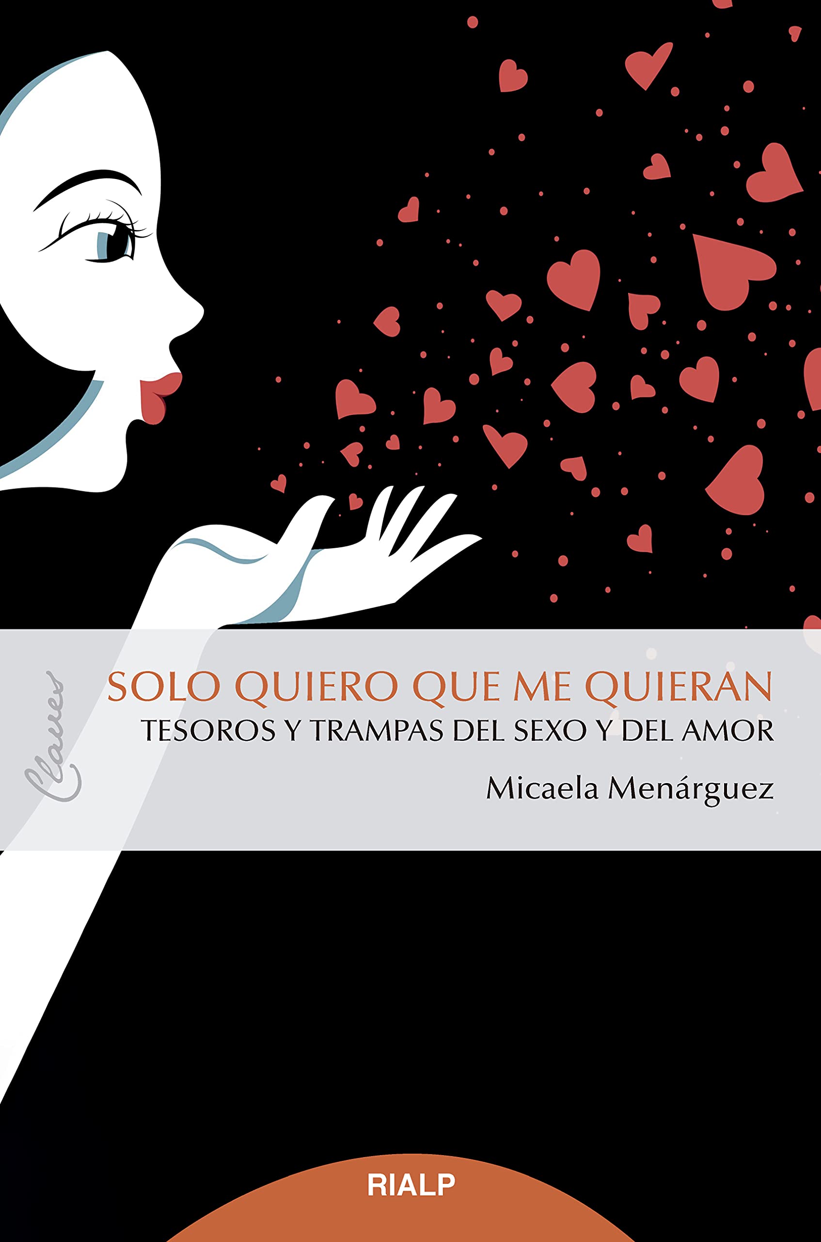 Solo quiero que me quieran: Tesoros y trampas del sexo y del amor (Claves) (Spanish Edition)