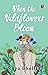 When the Wildflowers Bloom
