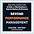 Beyond Performance Management: Why, When, and How to Use 40 Tools and Best Practices for Superior Business Performance