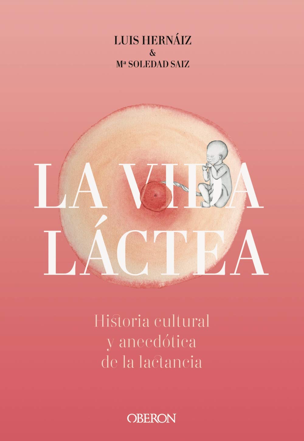 Vida láctea. Historia cultural y anecdótica de la lactancia (Paperback)