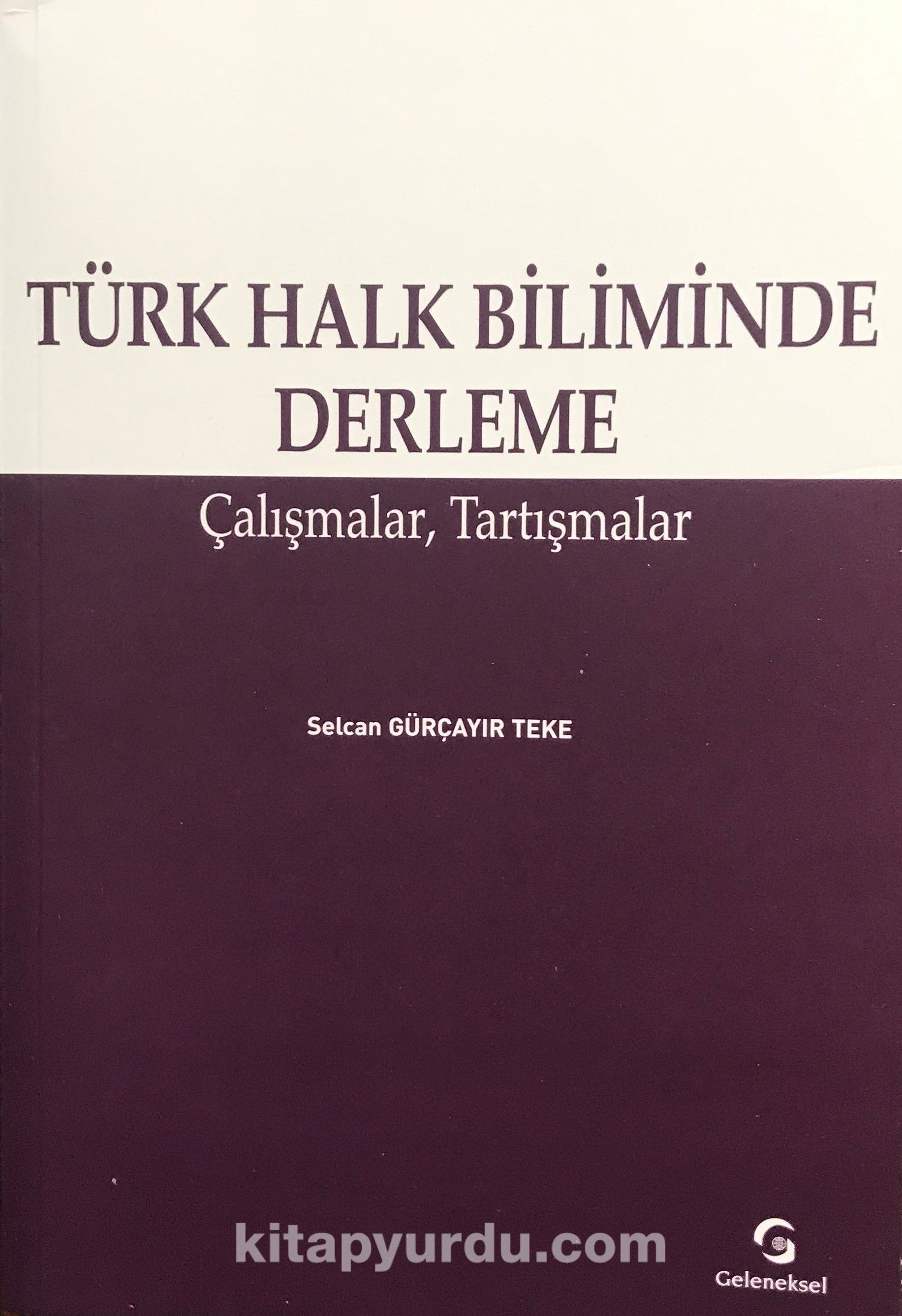 Türk Halk Biliminde Derleme: Çalışmalar, Tartışmalar