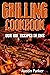 Grilling Cookbook by Austin Parker