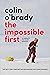 The Impossible First by Colin O'Brady