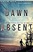Dawn of the Absent