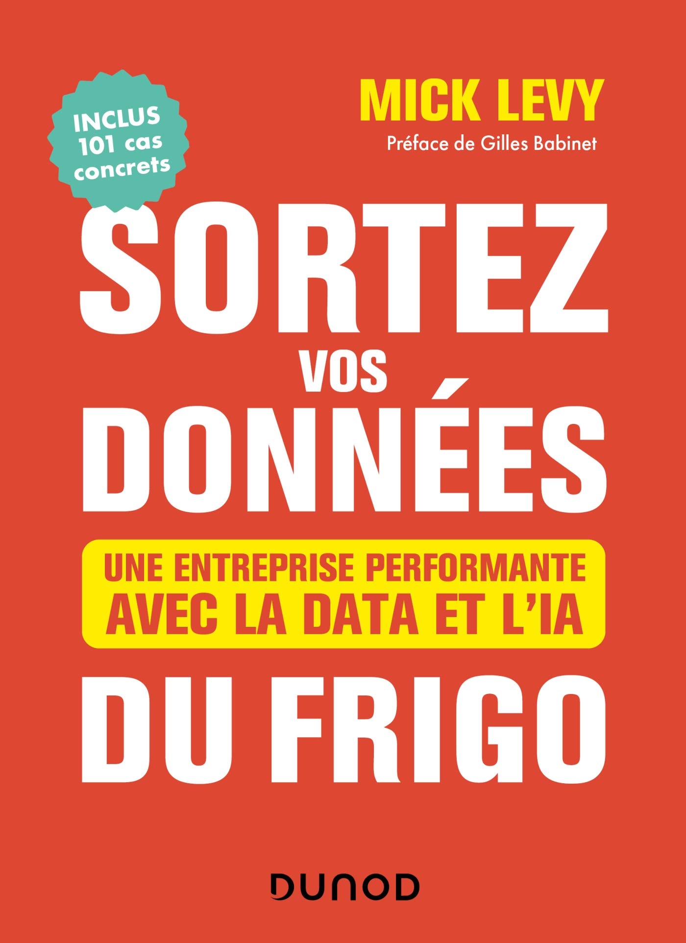 Sortez vos données du frigo: Une entreprise performante avec la Data et l'IA (French Edition)